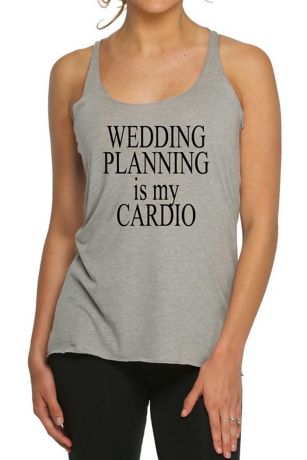 Wedding Planning Is My Cardio Tank Top